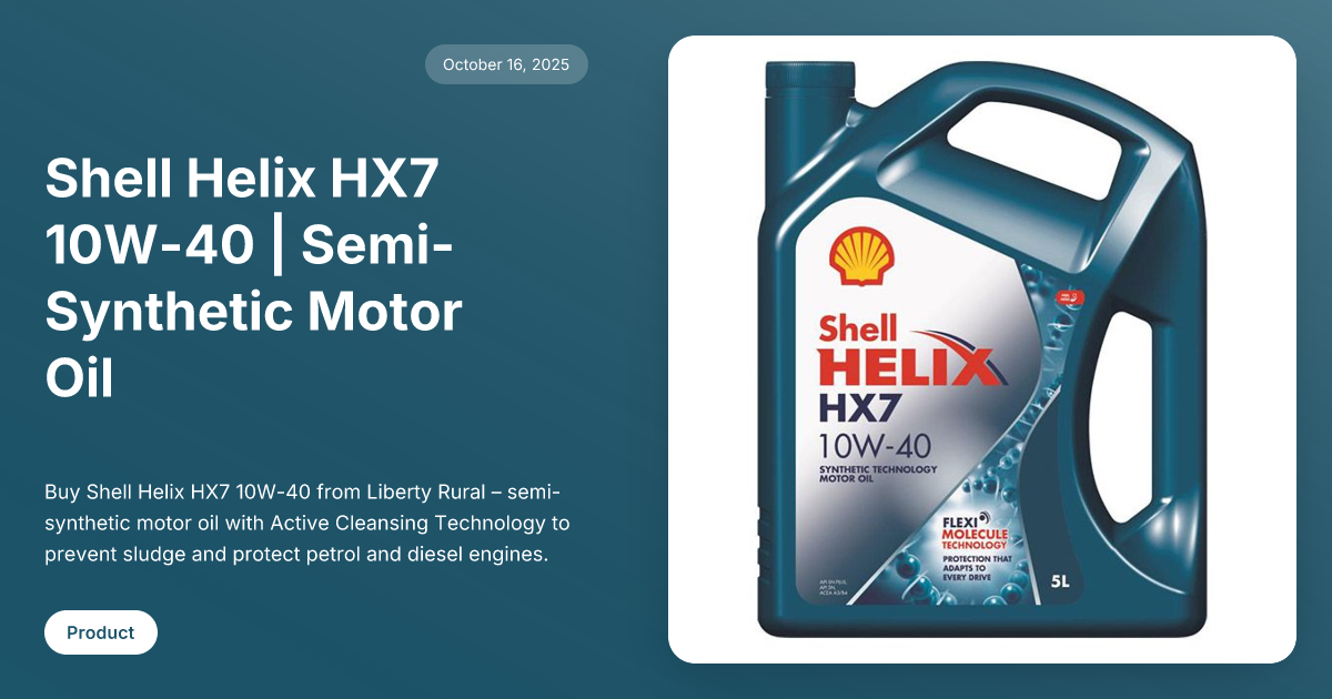 Shell Helix HX7 10W-40 | Semi-Synthetic Motor Oil | Liberty Rural ...