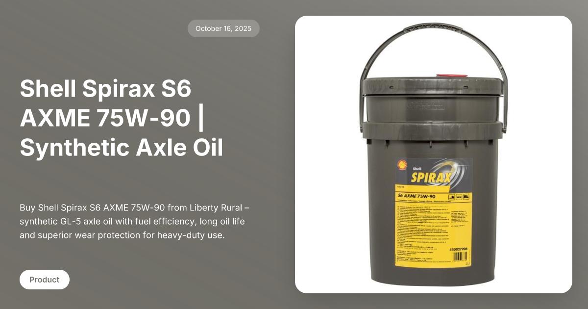 Shell Spirax S6 AXME 75W-90 | Synthetic Axle Oil | Liberty Rural ...